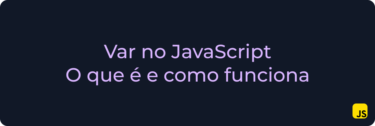 Var no JavaScript: o que é e como funciona